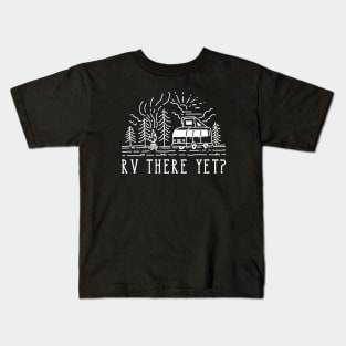 RV There Yet? Kids T-Shirt